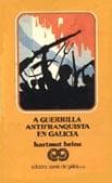 A guerrilla antifranquista en Galicia