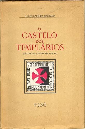 O Castelo dos Templários: origem da cidade de Tomar
