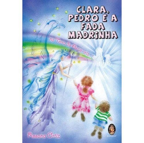 Clara Pedro e a Fada Madrinha Clara Pedro e a Fada Madrinha: Na Terra do Arco-íris