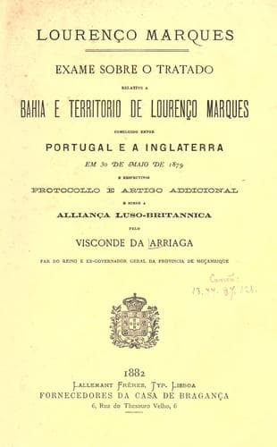 Exame sobre o tratado relativo a Bahia e territorio de Lourenço Marques concluido entre Portugal e a Inglaterra: em 30 de Maio de 1879 ...