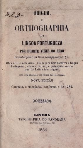 Origem, e orthographia da lingoa portugueza.: Obra util, e necessaria, assim para bem escrever a linga portugueza, como a Latina, e quaesquer outras que da Latina tem origem: com hum tractado dos pontos das clausulas.  Nova ed., corr. e emendada, conforme a de 1784.