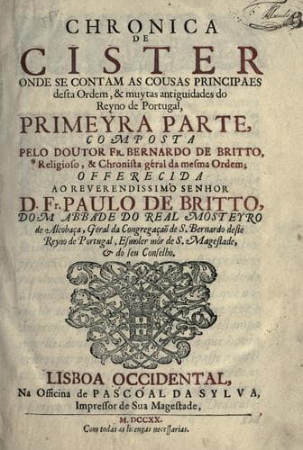 Chronica de Cister: onde se contam as cousas principaes desta ordem, & muytas antiguidades do reyno de Portugal, primeyra parte