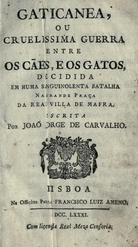 Gaticanea: ou, Cruelissima guerra entre os cães, e os gatos, decidida em huma sanguinolenta batalha na grande praça da real villa de Mafra