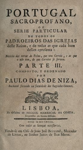 Portugal sacro-profano: ou, Catalogo alfabetico de todas as freguezias dos reinos de Portugal, e Algarve : das igrejas com seus oragos : do titulo dos parocos, e annual rendimento de cada huma : dos padroeiros, que apresentão : juntamente com as leguas de distancia da metropoli do reino e da cidade principal, e cabeça do bispado, com o numero dos fogos ...