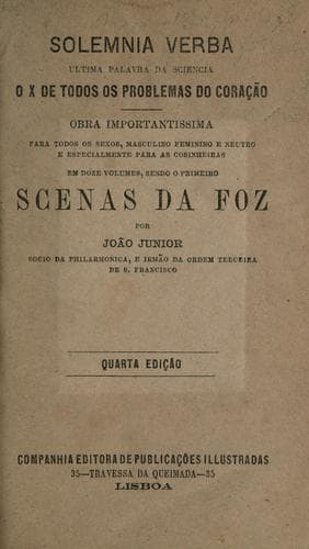 Solemnia verba, última palavra da ciência, o x de todos os problemas do coração: bra importantissima para todos os sexos, masculino, feminino e neutro e especialmente para as cosinheiras, em doze volumes, sendo o primeiro Cens da Foz