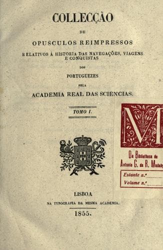 Collecção de opusculos reimpressos relativos á historia das navegações, viagens e conquistas dos portuguezes
