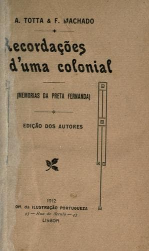 Recordações d'uma colonial (memorias da preta Fernanda) [por] A. Totta & F. Machado.