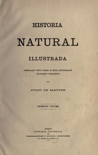 História natural illustrada.: Compilação sobre os mais auctorisados trabalhos zoologicos por Julio de Mattos.