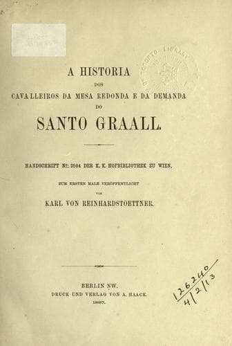 A historia dos Cavalleiros da Mesa Redonda: e da demanda do Santo Graall; Handschrift No. 2594 der K.K. Hofbibliothek zu Wien