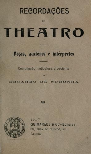 Recordações do theatro: peças, auctores e intérpretes. Compilação meticulosa e paciente.