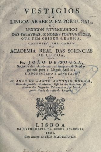 Vestigios da lingoa arabica em Portugal: ou, Lexicon  etymologico das palavras, e nomes portuguezes, que tem origem arabica