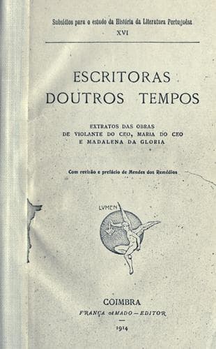 Escritoras doutros tempos: extratos das obras de Violante de Ceo, Maria do Ceo e Madalena da Gloria