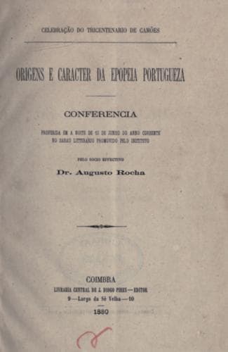Origens e caracter da epopeia portugueza: conferencia proferida em a noite de 10 de junho do anno corrente no sarau litterario promovido pelo instituto