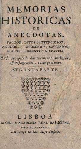 Memorias historicas de anecdotas, frases, maximas, e successos maravilhosos.: Extrahidas dos melhores authores, assim sagrados, como profanos.