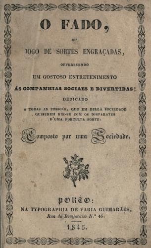 O Fado, ou jogo de sortes engraças, offerecendo um gostoso entretenimento ás companhias sociaes e divertidas.: Composto po uma Sociedade.