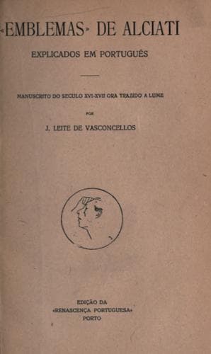 "Emblemas" de Alciati explicados em português: manuscrito do seculo XVI-XVII ora trazido a ume.