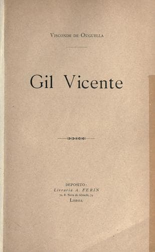 Gil Vicente [pelo] Visconde de Ouguella.