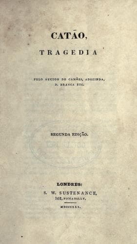 Catão: tragedia, pelo auctor de Camões, Adozinda, D. Branca etc.