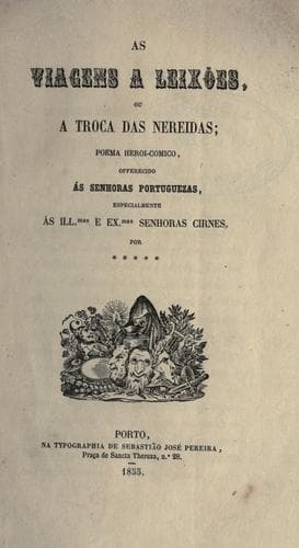 As viagens a Leix~oes, ou, A troca das nereidas: poema heroi-comico : offerecido bas senhoras portuguezas, especialmente ás ill. mas e ex. mas senhoras Cirnes