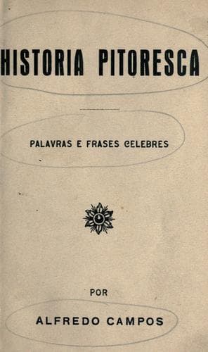 Historia pittoresca: palavras e phrases celebres.
