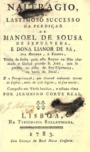 Naufragio, e lastimoso successo da perdiçaõ de Manoel de Sousa de Sepulveda, e Dona Lianor de Sá, sua mulher, e filhos, vindo da India para este reyno na náo chamada o galiaõ grande S. Joaõ, que se perdeo no cabo de Boa-Esperança, na terra do Natal: e a peregrinação, que tiveraõ rodeando terras de Caftes, mais de 300 legoas, té sua morte.