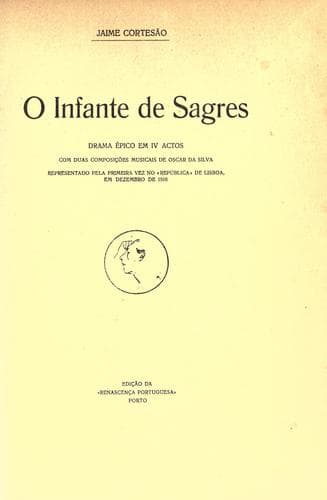 O Infante de Sagres: drama épico em IV actos