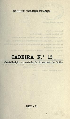 Cadeira no 15 [i.e. número quinze]: contribuição ao estudo da literatura de Goiás.
