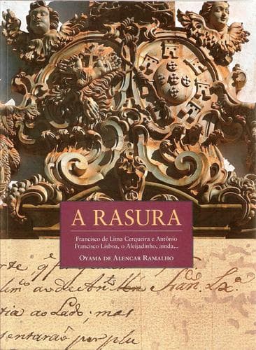 A rasura: Francisco de Lima Cerqueira e Antônio Francisco Lisboa, o Aleijadinho, ainda--