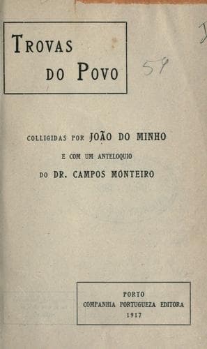 Trovas do povo, colligidas por João do Minho e com um anteloquio [de] Campos Monteiro.