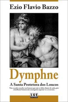 Dymphne, a santa protetora dos loucos