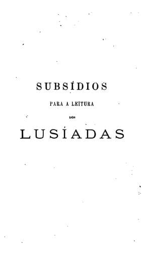 Subsídios para a leitura dos Lusíadas: notas explicativas, geographicas, historicas e litterarias, seguidas de duas cartas geographicas.