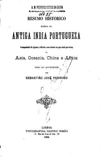 Resumo historico ácerca da antiga India portugueza, acompanhado de algumas reflexões concernentes ao que ainda possuimos na Asia, Oceania, China e Africa; com um appendice