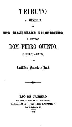 Tributo á memoria de Sua Majestade Fidelissima o senhor dom Pedro Quinto, o muito amado