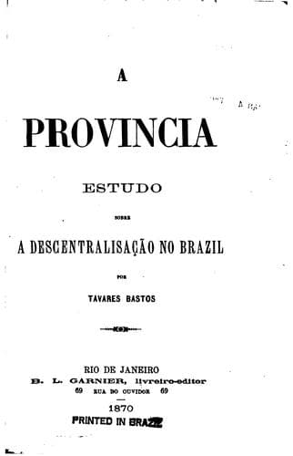 A provincia: estudo sobre a descentralisac̜ão no Brazil