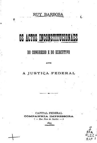 Os actos inconstitucionaes do congresso e do executivo ante a justiça federal.