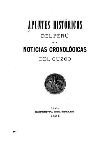 Apuntes históricos del Perú y Noticias cronológicas del Cuzco.