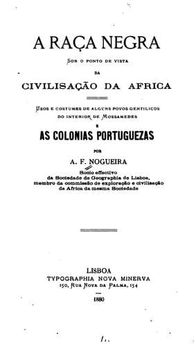 A raça negra: sob o ponto de vista da civilisação da Africa; usos e costumes de alguns povos gentilicos do interior de Mossamedes e as colonias portuguezas