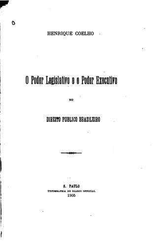 O poder legislativo e o poder executivo no direito publico brazileiro.