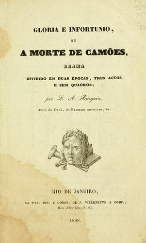 Glória e infortúnio, ou, A morte de Camões: drama : dividido em duas épocas, três actos e seis quadros