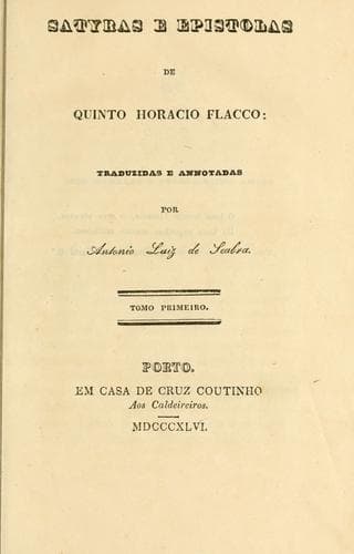 Satyras e epistolas de Quinto Horacio Flacco.: Traduzidas e annotadas por Antonio Luiz de Seabra.
