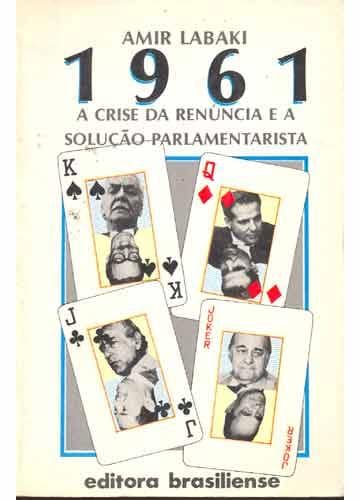 1961, a crise da renúncia e a solução parlamentarista