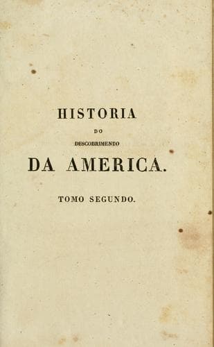 Historia do descobrimento da America, viagens e conquistas dos primeiros navegantes ao ovo-mundo