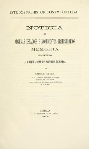 Noticia de algumas estações e monumentos prehistoricos: memoria apresentada á Academia real das sciencias de Lisboa