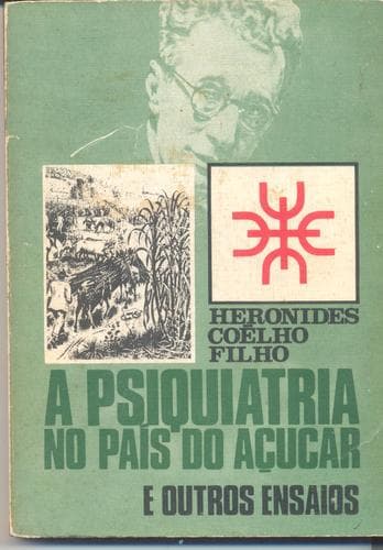 A psiquiatria no país do açucar: e outros ensaios