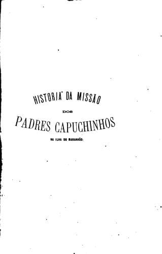 História da missão dos padres capuchinhos na ilha do maranhão e terras circunvizinhas