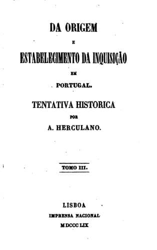 Da origem e estabelecimento da inquisição em Portugal: Tentativa historica