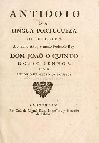 Antidoto da lingua Portugueza.: offerecido a o muito alto, e muito poderoso rey, Dom Joaõ o Quinto, nosso senhor