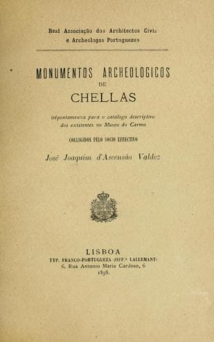 Monumentos archeologicos de Chellas: apontamentos para o catalogo descriptivo dos existentes no Museu do Carmo