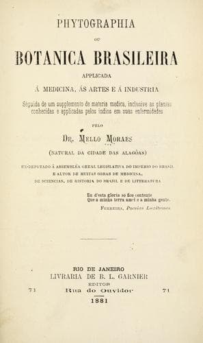 Phytographia: ou, Botanica brasileira applicada  medicina, s artes e  industria, seguida de un supplemento de materia medica, inclusive as plantas conhecidas e applicadas pelos indios em suas enfermidades