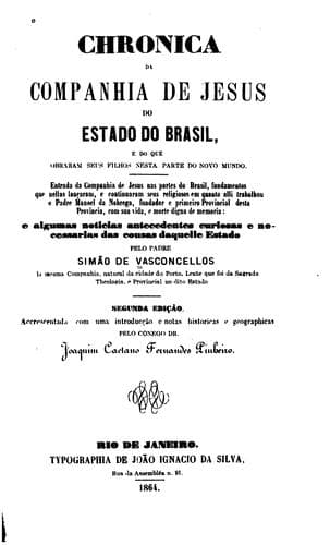 Chronica da Companhia de Jesus do Estado do brazil e do que obraram seus filhos nesta parte do ...